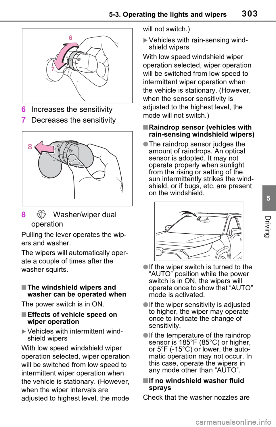 TOYOTA RAV4 PRIME 2021 Owners Manual (in English) 3035-3. Operating the lights and wipers
5
Driving
6Increases the sensitivity
7 Decreases the sensitivity
8 Washer/wiper dual
operation
Pulling the lever o perates the wip-
ers and washer.
The wipers TOYOTA RAV4 PRIME 2021 Owners Manual (in English) 3035-3. Operating the lights and wipers
5
Driving
6Increases the sensitivity
7 Decreases the sensitivity
8 Washer/wiper dual
operation
Pulling the lever o perates the wip-
ers and washer.
The wipers