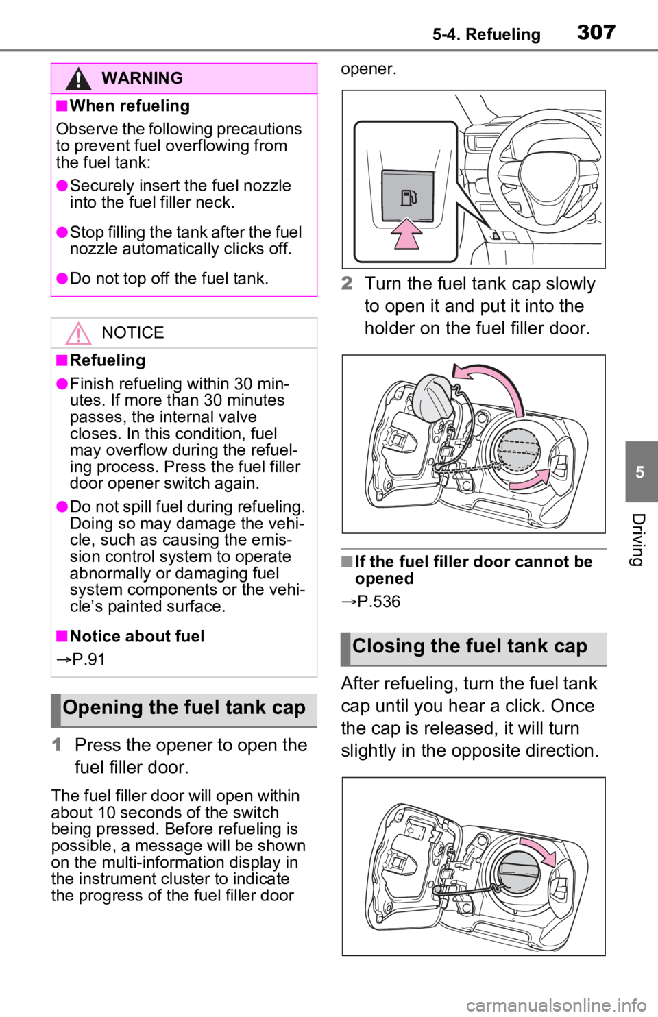 TOYOTA RAV4 PRIME 2021  Owners Manual (in English) 3075-4. Refueling
5
Driving
1Press the opener to open the 
fuel filler door.
The fuel filler doo r will open within 
about 10 seconds of the switch 
being pressed. Before refueling is 
possible, a mes
