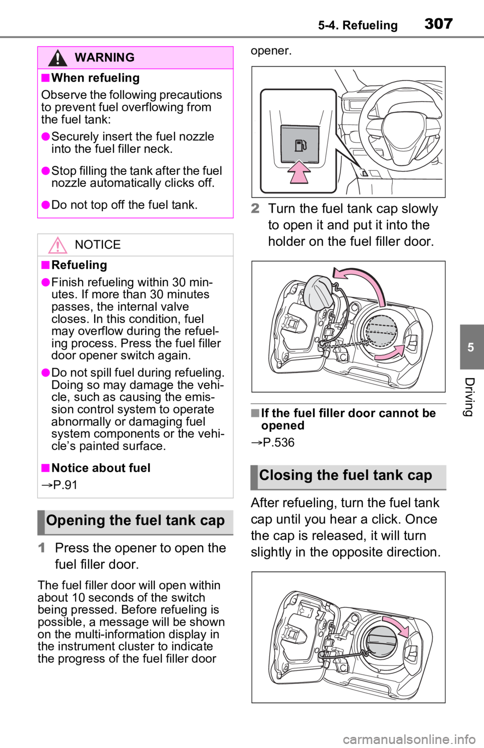 TOYOTA RAV4 PRIME 2021 Owners Manual (in English) 3075-4. Refueling
5
Driving
1Press the opener to open the
fuel filler door.
The fuel filler doo r will open within
about 10 seconds of the switch
being pressed. Before refueling is
possible, a mes TOYOTA RAV4 PRIME 2021 Owners Manual (in English) 3075-4. Refueling
5
Driving
1Press the opener to open the
fuel filler door.
The fuel filler doo r will open within
about 10 seconds of the switch
being pressed. Before refueling is
possible, a mes