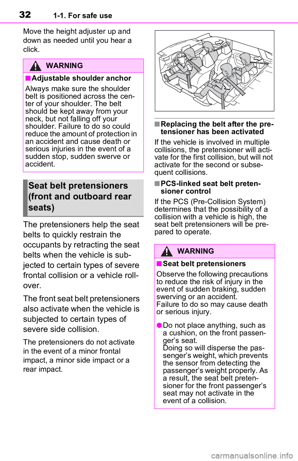 TOYOTA RAV4 PRIME 2021 (in English) Owners Guide 321-1. For safe use
Move the height adjuster up and
down as needed until you hear a
click.
The pretensioners help the seat
belts to quickly restrain the
occupants by retracting the seat
belts whe TOYOTA RAV4 PRIME 2021 (in English) Owners Guide 321-1. For safe use
Move the height adjuster up and
down as needed until you hear a
click.
The pretensioners help the seat
belts to quickly restrain the
occupants by retracting the seat
belts whe