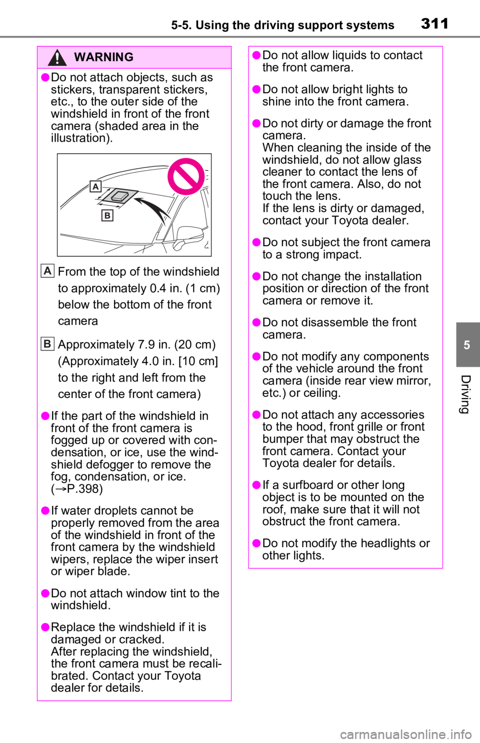 TOYOTA RAV4 PRIME 2021 Owners Manual (in English) 3115-5. Using the driving support systems
5
Driving
WARNING
●Do not attach objects, such as
stickers, transparent stickers,
etc., to the outer side of the
windshield in fr ont of the front
camer TOYOTA RAV4 PRIME 2021 Owners Manual (in English) 3115-5. Using the driving support systems
5
Driving
WARNING
●Do not attach objects, such as
stickers, transparent stickers,
etc., to the outer side of the
windshield in fr ont of the front
camer