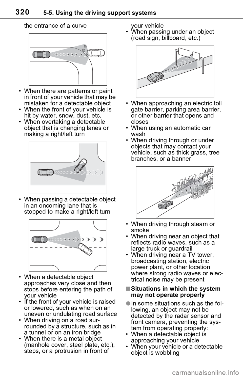 TOYOTA RAV4 PRIME 2021 Owners Manual (in English) 3205-5. Using the driving support systems
the entrance of a curve
• When there are patterns or paint in front of your vehicle that may be
mistaken for a detectable object
• When the front of you TOYOTA RAV4 PRIME 2021 Owners Manual (in English) 3205-5. Using the driving support systems
the entrance of a curve
• When there are patterns or paint in front of your vehicle that may be
mistaken for a detectable object
• When the front of you