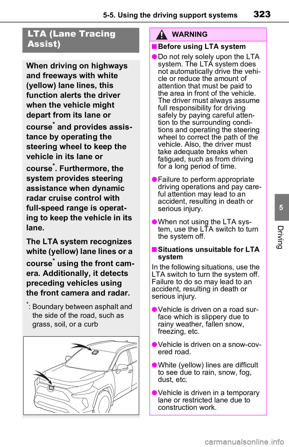 TOYOTA RAV4 PRIME 2021 Owners Manual (in English) 3235-5. Using the driving support systems
5
Driving
LTA (Lane Tracing
Assist)
When driving on highways
and freeways with white
(yellow) lane lines, this
function alerts the driver
when the vehicl TOYOTA RAV4 PRIME 2021 Owners Manual (in English) 3235-5. Using the driving support systems
5
Driving
LTA (Lane Tracing
Assist)
When driving on highways
and freeways with white
(yellow) lane lines, this
function alerts the driver
when the vehicl