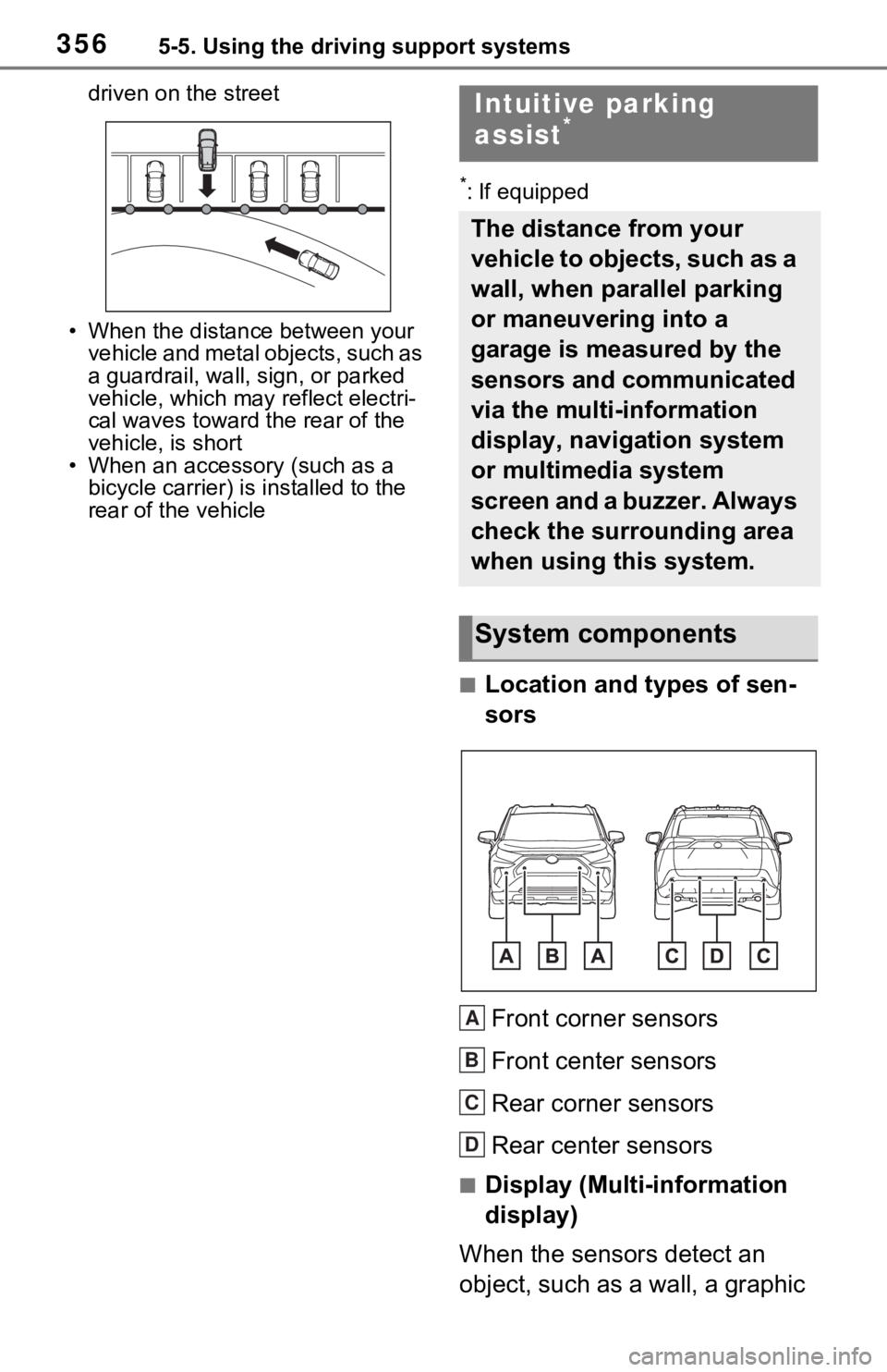 TOYOTA RAV4 PRIME 2021  Owners Manual (in English) 3565-5. Using the driving support systems
driven on the street
• When the distanc e between your 
vehicle and metal objects, such as 
a guardrail, wall, sign, or parked 
vehicle, which may reflect e