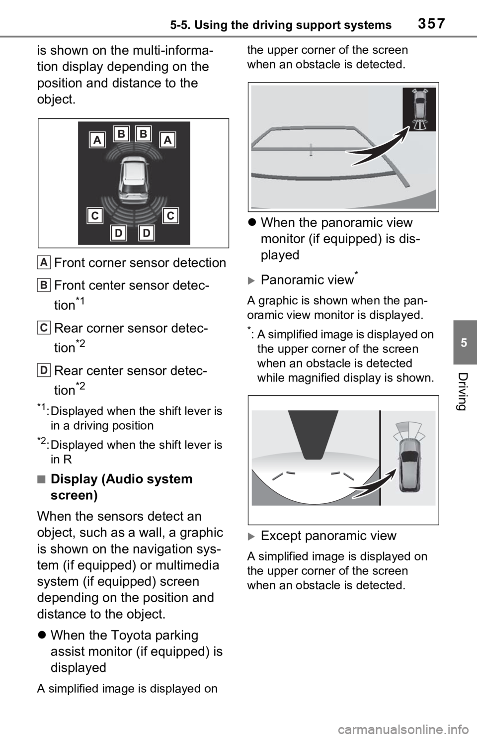 TOYOTA RAV4 PRIME 2021  Owners Manual (in English) 3575-5. Using the driving support systems
5
Driving
is shown on the multi-informa-
tion display depending on the 
position and distance to the 
object.Front corner sensor detection
Front center sensor