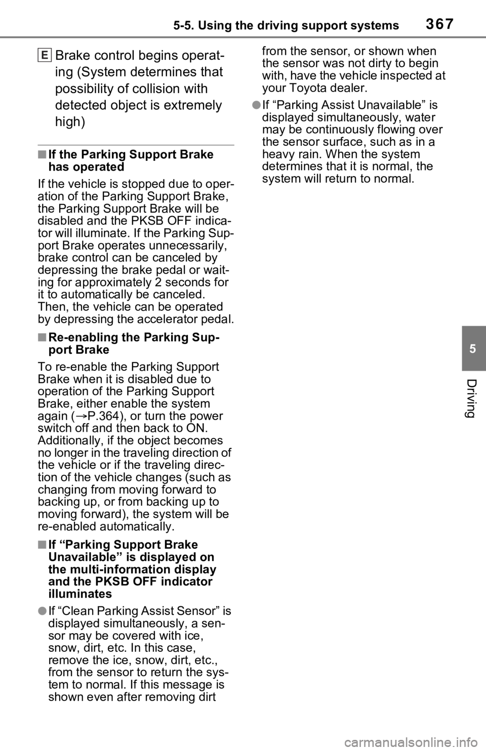 TOYOTA RAV4 PRIME 2021  Owners Manual (in English) 3675-5. Using the driving support systems
5
Driving
Brake control begins operat-
ing (System determines that 
possibility of collision with 
detected object is extremely 
high)
■If the Parking Suppo