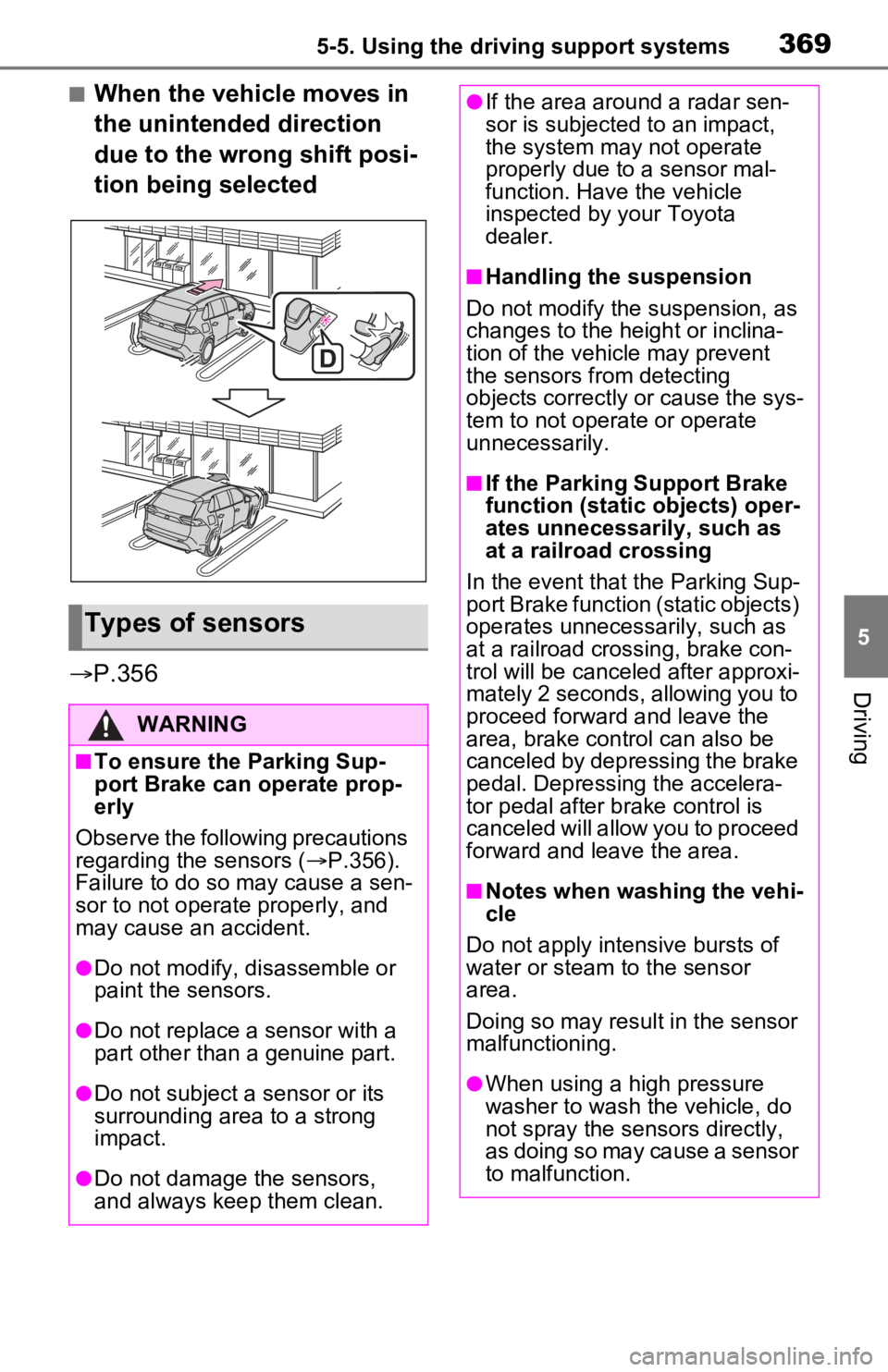 TOYOTA RAV4 PRIME 2021   (in English) User Guide 3695-5. Using the driving support systems
5
Driving
■When the vehicle moves in 
the unintended direction 
due to the wrong shift posi-
tion being selected
 P.356
Types of sensors
WARNING
■To en