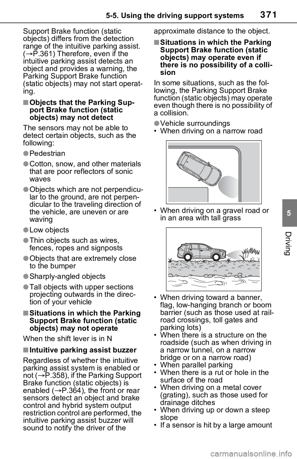 TOYOTA RAV4 PRIME 2021 Owners Manual (in English) 3715-5. Using the driving support systems
5
Driving
Support Brake function (static
objects) differs from the detection
range of the intuitive parking assist.
( P.361) Therefore, even if the
int TOYOTA RAV4 PRIME 2021 Owners Manual (in English) 3715-5. Using the driving support systems
5
Driving
Support Brake function (static
objects) differs from the detection
range of the intuitive parking assist.
( P.361) Therefore, even if the
int