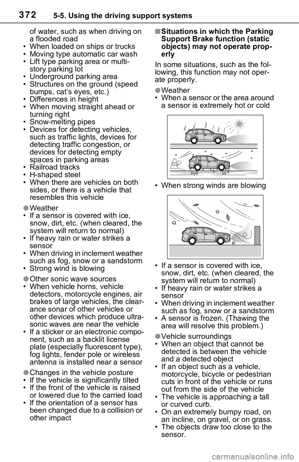 TOYOTA RAV4 PRIME 2021 Owners Manual (in English) 3725-5. Using the driving support systems
of water, such as when driving on
a flooded road
• When loaded on ships or trucks
• Moving type aut omatic car wash
• Lift type parking area or multi- TOYOTA RAV4 PRIME 2021 Owners Manual (in English) 3725-5. Using the driving support systems
of water, such as when driving on
a flooded road
• When loaded on ships or trucks
• Moving type aut omatic car wash
• Lift type parking area or multi-