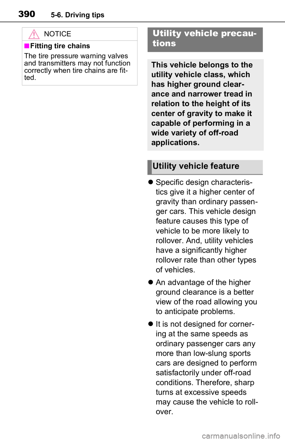TOYOTA RAV4 PRIME 2021 Owners Manual (in English) 3905-6. Driving tips
Specific design characteris-
tics give it a higher center of
gravity than ordinary passen-
ger cars. This vehicle design
feature causes this type of
vehicle to be more likel TOYOTA RAV4 PRIME 2021 Owners Manual (in English) 3905-6. Driving tips
Specific design characteris-
tics give it a higher center of
gravity than ordinary passen-
ger cars. This vehicle design
feature causes this type of
vehicle to be more likel