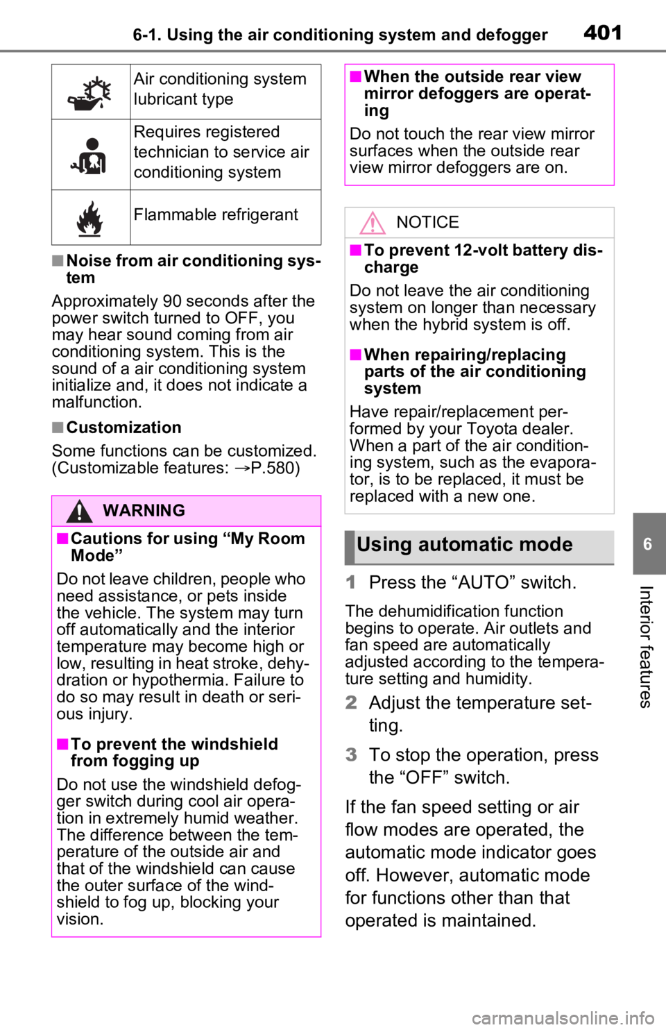 TOYOTA RAV4 PRIME 2021 Owners Manual (in English) 4016-1. Using the air conditioning system and defogger
6
Interior features
■Noise from air conditioning sys-
tem
Approximately 90 seconds after the
power switch turned to OFF, you
may hear sound c TOYOTA RAV4 PRIME 2021 Owners Manual (in English) 4016-1. Using the air conditioning system and defogger
6
Interior features
■Noise from air conditioning sys-
tem
Approximately 90 seconds after the
power switch turned to OFF, you
may hear sound c