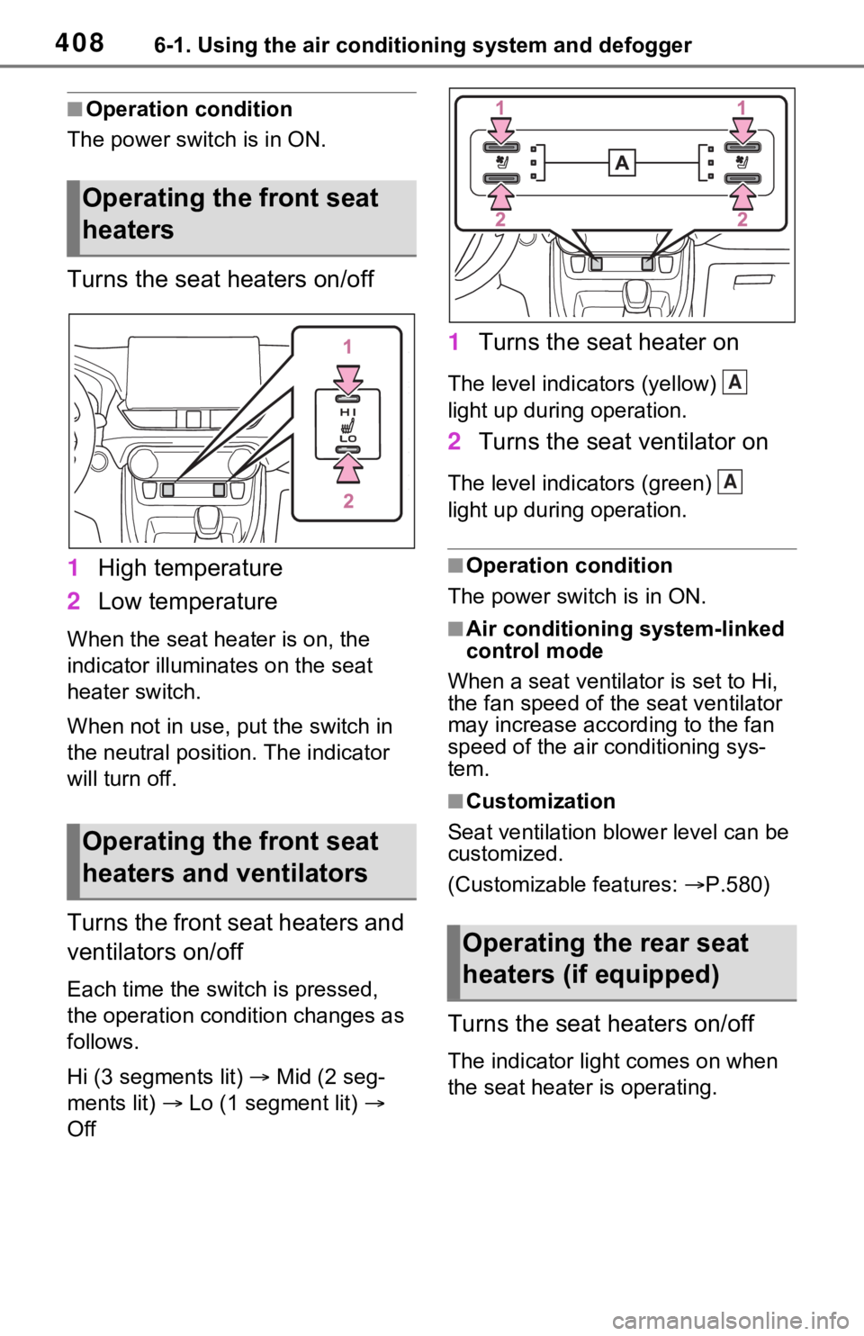 TOYOTA RAV4 PRIME 2021 Owners Manual (in English) 4086-1. Using the air conditioning system and defogger
■Operation condition
The power swit ch is in ON.
Turns the seat heaters on/off
1High temperature
2 Low temperature
When the seat hea ter is on, TOYOTA RAV4 PRIME 2021 Owners Manual (in English) 4086-1. Using the air conditioning system and defogger
■Operation condition
The power swit ch is in ON.
Turns the seat heaters on/off
1High temperature
2 Low temperature
When the seat hea ter is on,