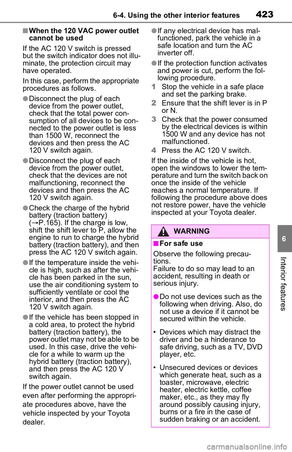TOYOTA RAV4 PRIME 2021  Owners Manual (in English) 4236-4. Using the other interior features
6
Interior features
■When the 120 VAC power outlet 
cannot be used
If the AC 120 V switch is pressed 
but the switch indicator does not illu-
minate, the pr