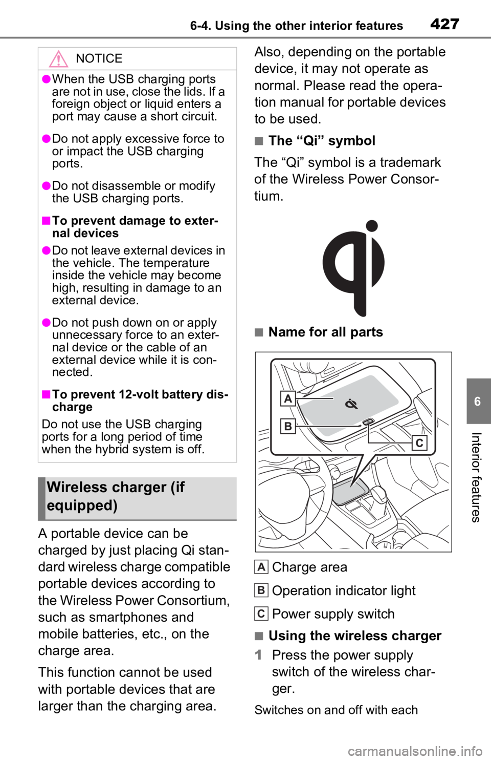 TOYOTA RAV4 PRIME 2021  Owners Manual (in English) 4276-4. Using the other interior features
6
Interior features
A portable device can be 
charged by just placing Qi stan-
dard wireless charge compatible 
portable devices according to 
the Wireless Po