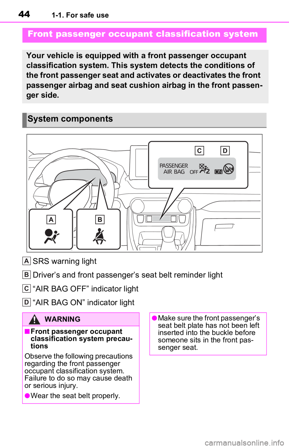 TOYOTA RAV4 PRIME 2021 (in English) Service Manual 441-1. For safe use
SRS warning light
Driver’s and front passenger’s seat belt reminder light
“AIR BAG OFF” indicator light
“AIR BAG ON” indicator light
Front passenger occupant classific TOYOTA RAV4 PRIME 2021 (in English) Service Manual 441-1. For safe use
SRS warning light
Driver’s and front passenger’s seat belt reminder light
“AIR BAG OFF” indicator light
“AIR BAG ON” indicator light
Front passenger occupant classific