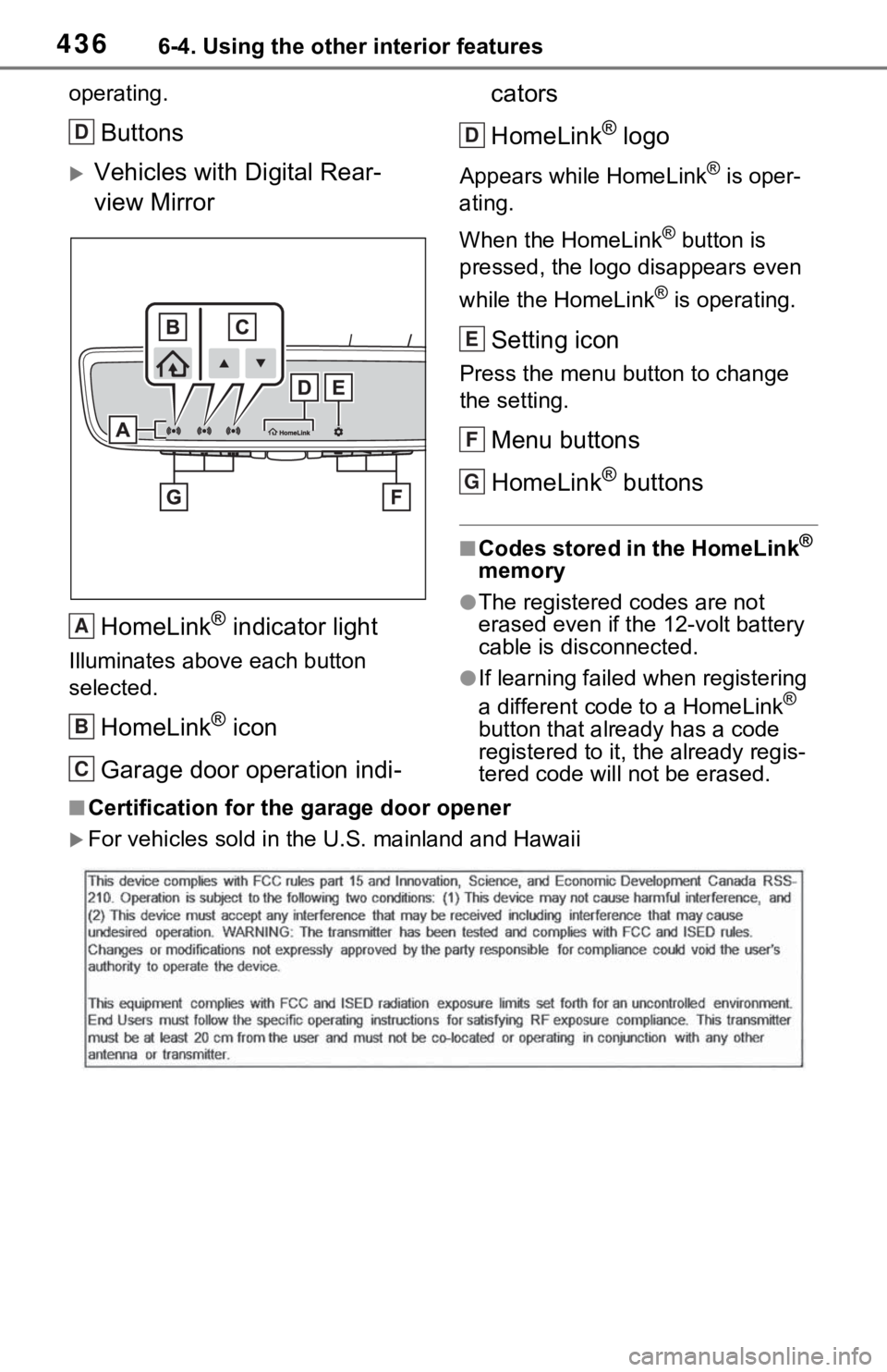 TOYOTA RAV4 PRIME 2021 Owners Manual (in English) 4366-4. Using the other interior features
operating.
Buttons
Vehicles with Digital Rear-
view MirrorHomeLink
® indicator light
Illuminates above each button
selected.
HomeLink® icon
Garage door TOYOTA RAV4 PRIME 2021 Owners Manual (in English) 4366-4. Using the other interior features
operating.
Buttons
Vehicles with Digital Rear-
view MirrorHomeLink
® indicator light
Illuminates above each button
selected.
HomeLink® icon
Garage door