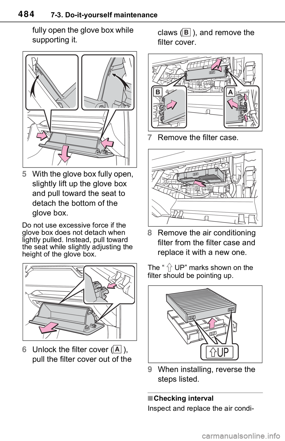 TOYOTA RAV4 PRIME 2021 Owners Manual (in English) 4847-3. Do-it-yourself maintenance
fully open the glove box while
supporting it.
5 With the glove box fully open,
slightly lift up the glove box
and pull toward the seat to
detach the bottom of th TOYOTA RAV4 PRIME 2021 Owners Manual (in English) 4847-3. Do-it-yourself maintenance
fully open the glove box while
supporting it.
5 With the glove box fully open,
slightly lift up the glove box
and pull toward the seat to
detach the bottom of th