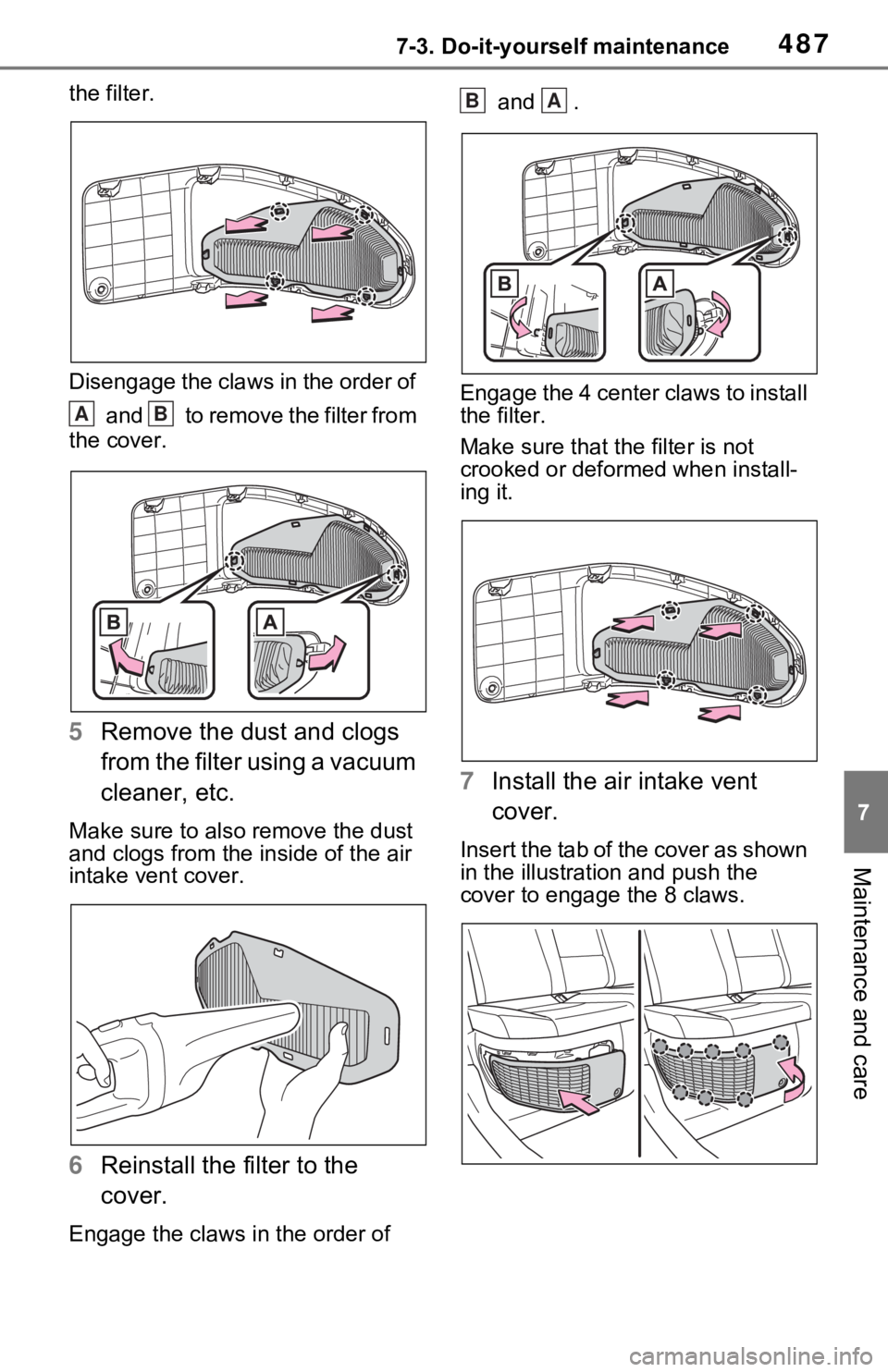 TOYOTA RAV4 PRIME 2021 Owners Manual (in English) 4877-3. Do-it-yourself maintenance
7
Maintenance and care
the filter.
Disengage the claws in the order of and to remove the filter from
the cover.
5 Remove the dust and clogs
from the filter usin TOYOTA RAV4 PRIME 2021 Owners Manual (in English) 4877-3. Do-it-yourself maintenance
7
Maintenance and care
the filter.
Disengage the claws in the order of and to remove the filter from
the cover.
5 Remove the dust and clogs
from the filter usin