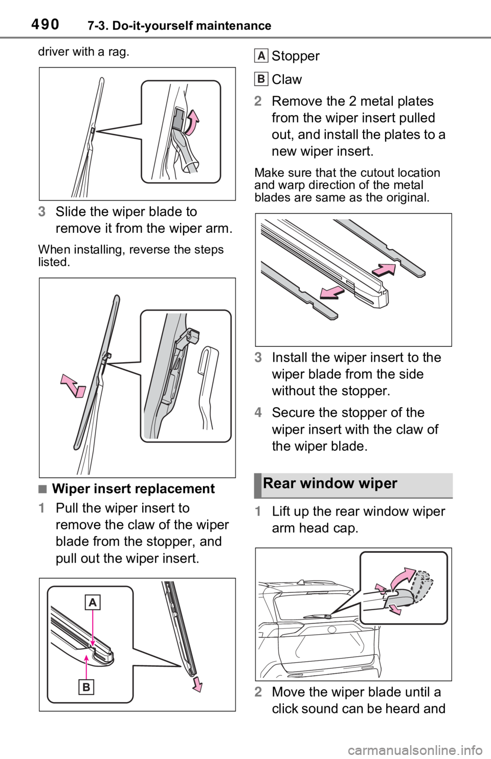 TOYOTA RAV4 PRIME 2021 Owners Manual (in English) 4907-3. Do-it-yourself maintenance
driver with a rag.
3Slide the wiper blade to
remove it from the wiper arm.
When installing, rev erse the steps
listed.
■Wiper insert replacement
1 Pull the wiper TOYOTA RAV4 PRIME 2021 Owners Manual (in English) 4907-3. Do-it-yourself maintenance
driver with a rag.
3Slide the wiper blade to
remove it from the wiper arm.
When installing, rev erse the steps
listed.
■Wiper insert replacement
1 Pull the wiper