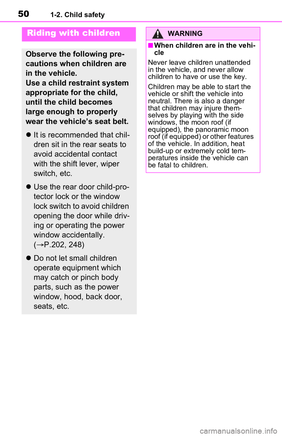 TOYOTA RAV4 PRIME 2021 (in English) Service Manual 501-2. Child safety
1-2.Child safety
Riding with children
Observe the following pre-
cautions when children are
in the vehicle.
Use a child restraint system
appropriate for the child,
until the chi TOYOTA RAV4 PRIME 2021 (in English) Service Manual 501-2. Child safety
1-2.Child safety
Riding with children
Observe the following pre-
cautions when children are
in the vehicle.
Use a child restraint system
appropriate for the child,
until the chi