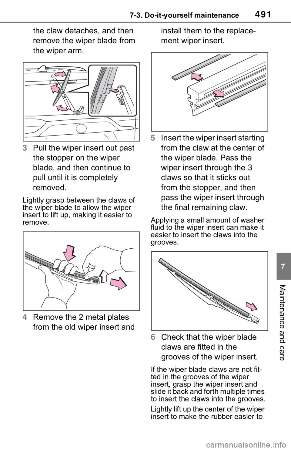 TOYOTA RAV4 PRIME 2021 Owners Manual (in English) 4917-3. Do-it-yourself maintenance
7
Maintenance and care
the claw detaches, and then
remove the wiper blade from
the wiper arm.
3 Pull the wiper insert out past
the stopper on the wiper
blade, an TOYOTA RAV4 PRIME 2021 Owners Manual (in English) 4917-3. Do-it-yourself maintenance
7
Maintenance and care
the claw detaches, and then
remove the wiper blade from
the wiper arm.
3 Pull the wiper insert out past
the stopper on the wiper
blade, an