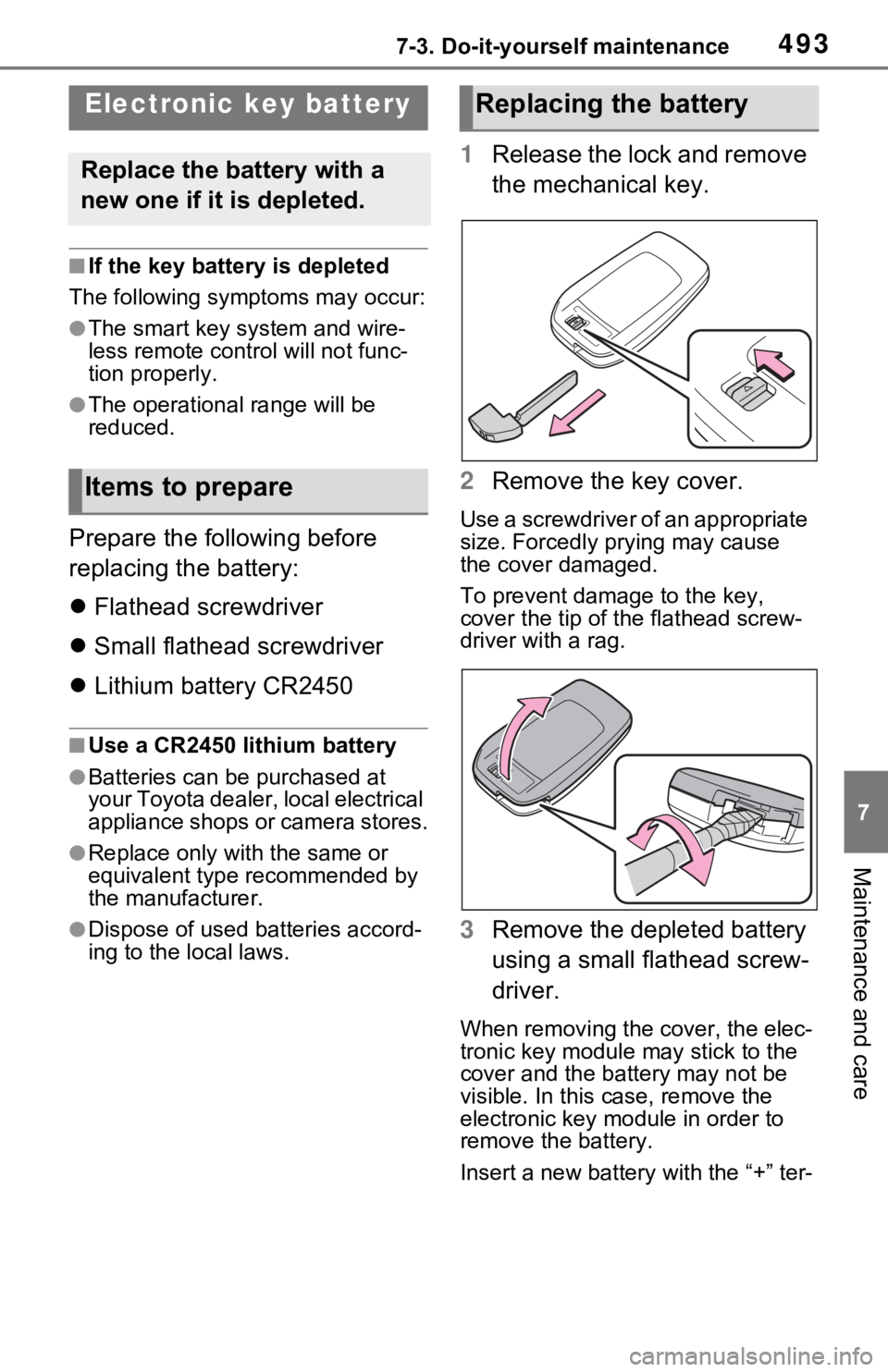 TOYOTA RAV4 PRIME 2021 Owners Manual (in English) 4937-3. Do-it-yourself maintenance
7
Maintenance and care
■If the key battery is depleted
The following symptoms may occur:
●The smart key system and wire-
less remote contr ol will not func-
tion TOYOTA RAV4 PRIME 2021 Owners Manual (in English) 4937-3. Do-it-yourself maintenance
7
Maintenance and care
■If the key battery is depleted
The following symptoms may occur:
●The smart key system and wire-
less remote contr ol will not func-
tion