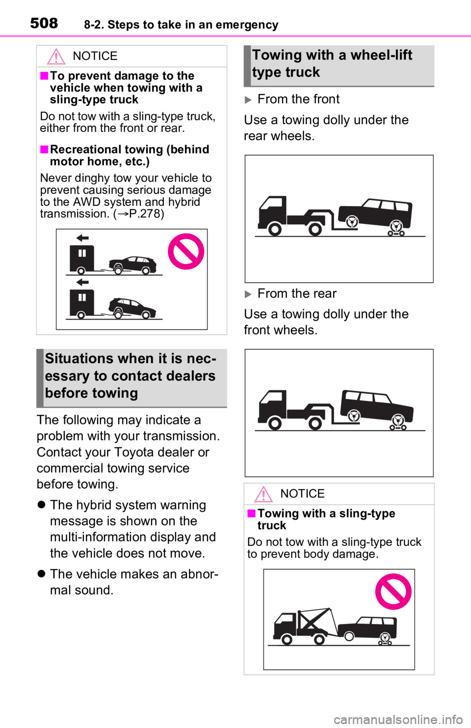 TOYOTA RAV4 PRIME 2021 Owners Manual (in English) 5088-2. Steps to take in an emergency
The following may indicate a
problem with your transmission.
Contact your Toyota dealer or
commercial towing service
before towing.
The hybrid system warni TOYOTA RAV4 PRIME 2021 Owners Manual (in English) 5088-2. Steps to take in an emergency
The following may indicate a
problem with your transmission.
Contact your Toyota dealer or
commercial towing service
before towing.
The hybrid system warni