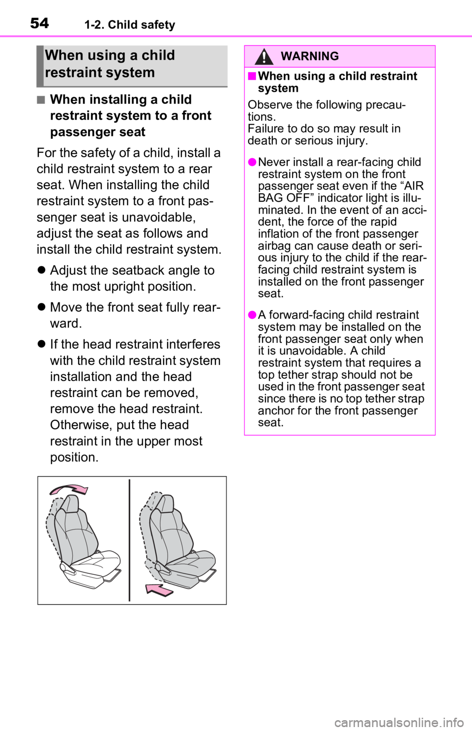 TOYOTA RAV4 PRIME 2021 (in English) Workshop Manual 541-2. Child safety
■When installing a child
restraint system to a front
passenger seat
For the safety of a child, install a
child restraint system to a rear
seat. When installing the child
res TOYOTA RAV4 PRIME 2021 (in English) Workshop Manual 541-2. Child safety
■When installing a child
restraint system to a front
passenger seat
For the safety of a child, install a
child restraint system to a rear
seat. When installing the child
res