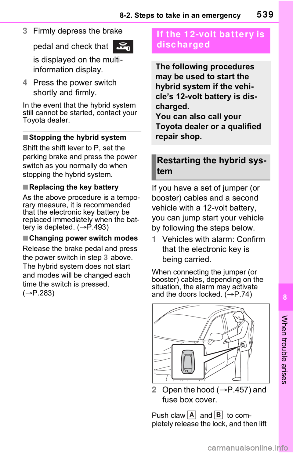 TOYOTA RAV4 PRIME 2021 Owners Manual (in English) 5398-2. Steps to take in an emergency
8
When trouble arises
3Firmly depress the brake
pedal and check that
is displayed on the multi-
information display.
4 Press the power switch
shortly and fir TOYOTA RAV4 PRIME 2021 Owners Manual (in English) 5398-2. Steps to take in an emergency
8
When trouble arises
3Firmly depress the brake
pedal and check that
is displayed on the multi-
information display.
4 Press the power switch
shortly and fir