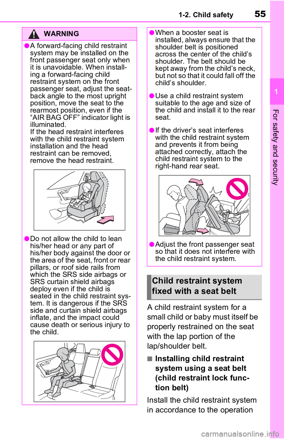 TOYOTA RAV4 PRIME 2021 (in English) Workshop Manual 551-2. Child safety
1
For safety and security
A child restraint system for a
small child or baby must itself be
properly restrained on the seat
with the lap portion of the
lap/shoulder belt.
■In TOYOTA RAV4 PRIME 2021 (in English) Workshop Manual 551-2. Child safety
1
For safety and security
A child restraint system for a
small child or baby must itself be
properly restrained on the seat
with the lap portion of the
lap/shoulder belt.
■In