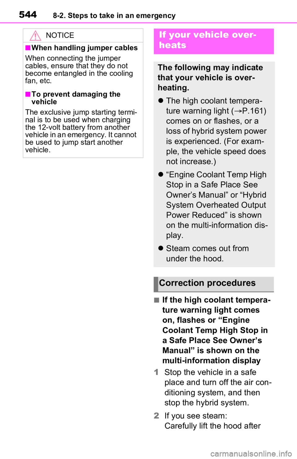 TOYOTA RAV4 PRIME 2021 Owners Manual (in English) 5448-2. Steps to take in an emergency
■If the high coolant tempera-
ture warning light comes
on, flashes or “Engine
Coolant Temp High Stop in
a Safe Place See Owner’s
Manual” is shown on t TOYOTA RAV4 PRIME 2021 Owners Manual (in English) 5448-2. Steps to take in an emergency
■If the high coolant tempera-
ture warning light comes
on, flashes or “Engine
Coolant Temp High Stop in
a Safe Place See Owner’s
Manual” is shown on t