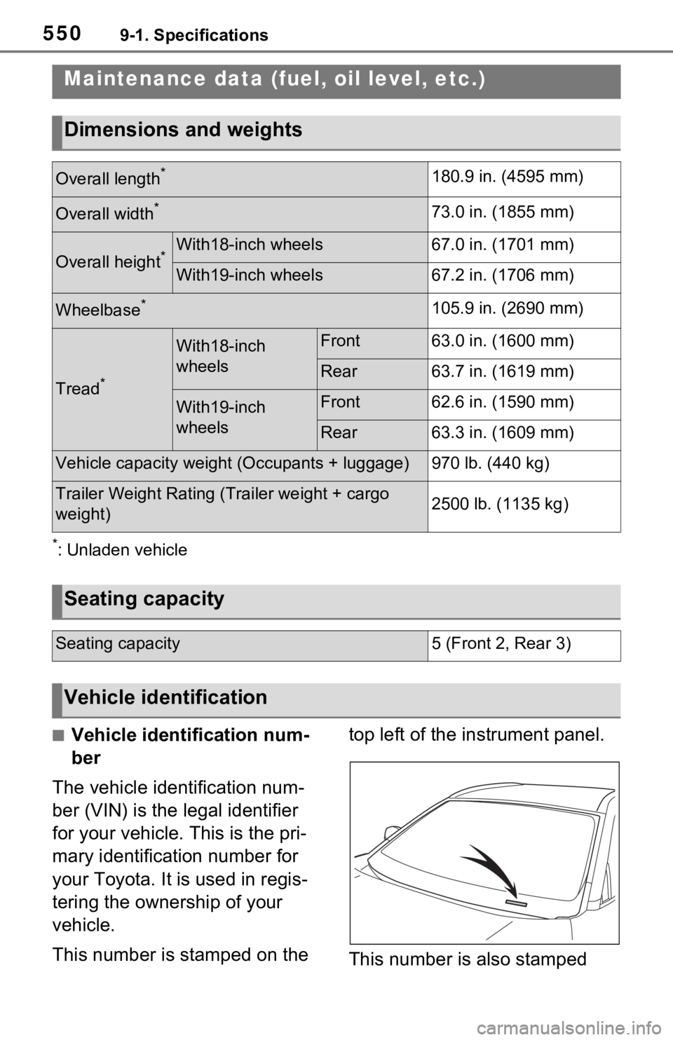TOYOTA RAV4 PRIME 2021 Owners Manual (in English) 5509-1. Specifications
9-1.Specifications
*: Unladen vehicle
■Vehicle identification num-
ber
The vehicle identification num-
ber (VIN) is the legal identifier
for your vehicle. This is the pri-
ma TOYOTA RAV4 PRIME 2021 Owners Manual (in English) 5509-1. Specifications
9-1.Specifications
*: Unladen vehicle
■Vehicle identification num-
ber
The vehicle identification num-
ber (VIN) is the legal identifier
for your vehicle. This is the pri-
ma