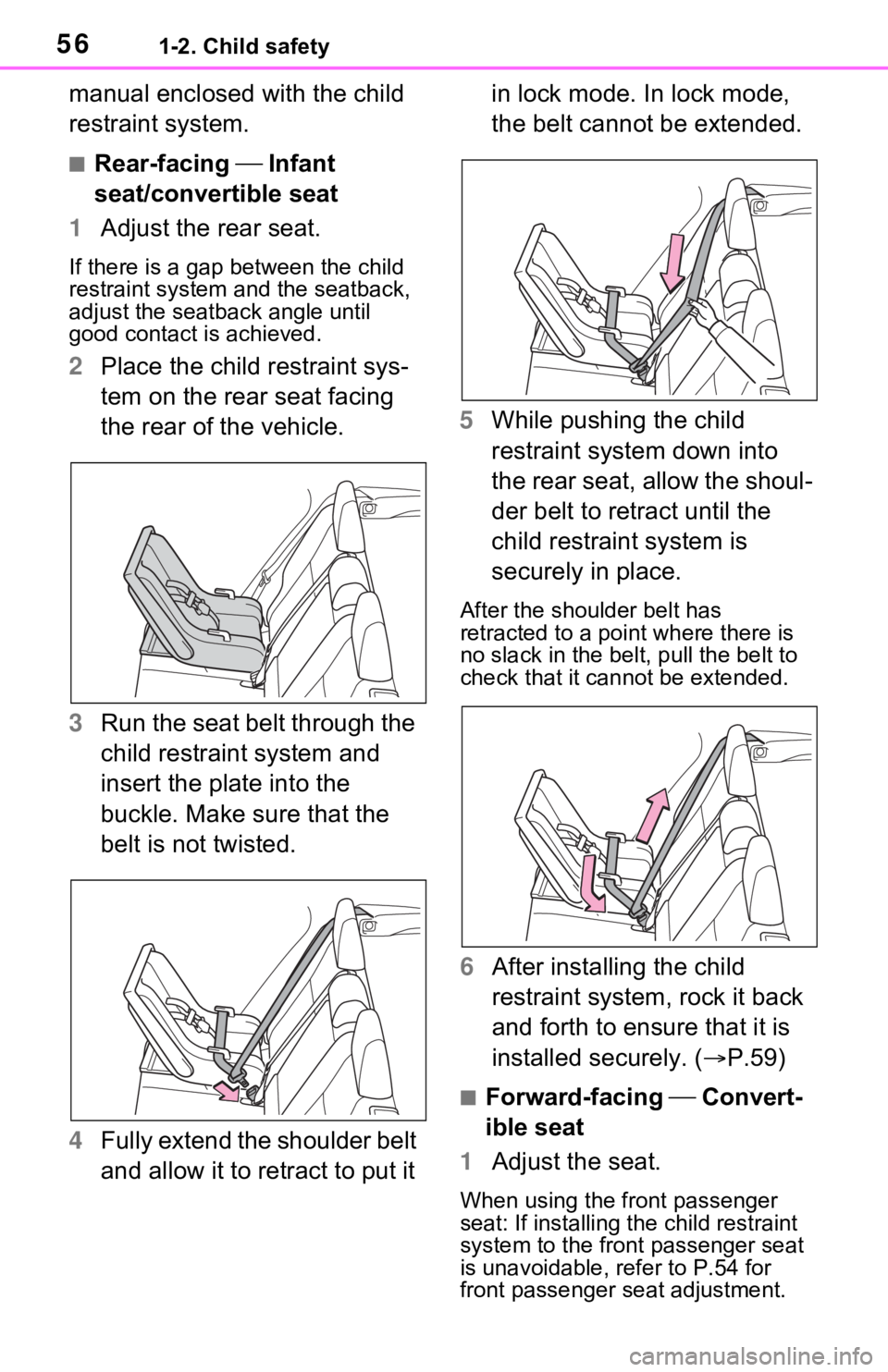 TOYOTA RAV4 PRIME 2021 (in English) Workshop Manual 561-2. Child safety
manual enclosed with the child
restraint system.
■Rear-facing Infant
seat/convertible seat
1 Adjust the rear seat.
If there is a gap between the child
restraint system and TOYOTA RAV4 PRIME 2021 (in English) Workshop Manual 561-2. Child safety
manual enclosed with the child
restraint system.
■Rear-facing Infant
seat/convertible seat
1 Adjust the rear seat.
If there is a gap between the child
restraint system and