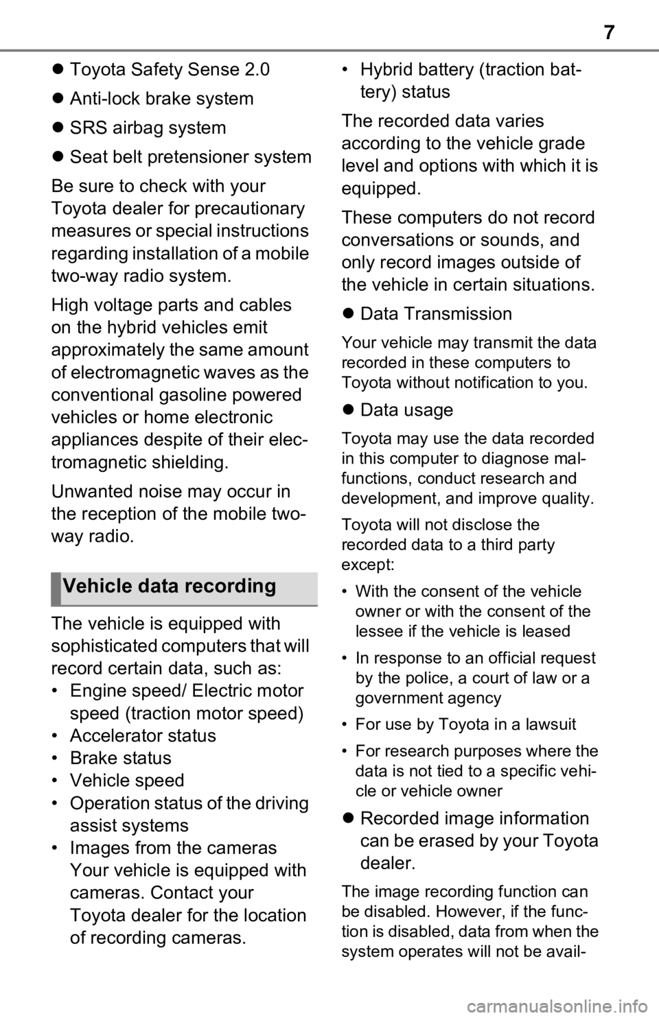 TOYOTA RAV4 PRIME 2021 Owners Manual (in English) 7
Toyota Safety Sense 2.0
Anti-lock brake system
SRS airbag system
Seat belt pretensioner system
Be sure to check with your
Toyota dealer for precautionary
measures or special instruc TOYOTA RAV4 PRIME 2021 Owners Manual (in English) 7
Toyota Safety Sense 2.0
Anti-lock brake system
SRS airbag system
Seat belt pretensioner system
Be sure to check with your
Toyota dealer for precautionary
measures or special instruc