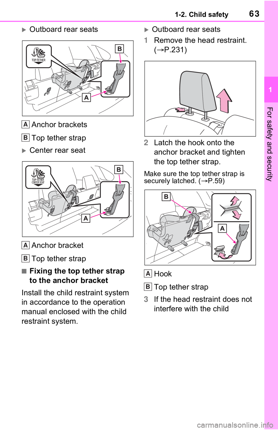 TOYOTA RAV4 PRIME 2021 (in English) Repair Manual 631-2. Child safety
1
For safety and security
Outboard rear seatsAnchor brackets
Top tether strap
Center rear seatAnchor bracket
Top tether strap
■Fixing the top tether strap
to the anchor br TOYOTA RAV4 PRIME 2021 (in English) Repair Manual 631-2. Child safety
1
For safety and security
Outboard rear seatsAnchor brackets
Top tether strap
Center rear seatAnchor bracket
Top tether strap
■Fixing the top tether strap
to the anchor br