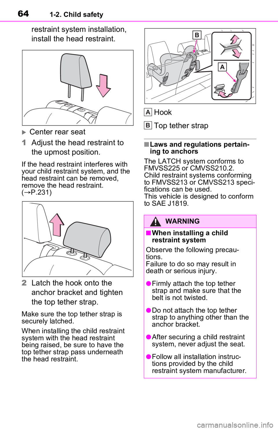 TOYOTA RAV4 PRIME 2021 (in English) Repair Manual 641-2. Child safety
restraint system installation,
install the head restraint.
Center rear seat
1 Adjust the head restraint to
the upmost position.
If the head restraint interferes with
your chi TOYOTA RAV4 PRIME 2021 (in English) Repair Manual 641-2. Child safety
restraint system installation,
install the head restraint.
Center rear seat
1 Adjust the head restraint to
the upmost position.
If the head restraint interferes with
your chi