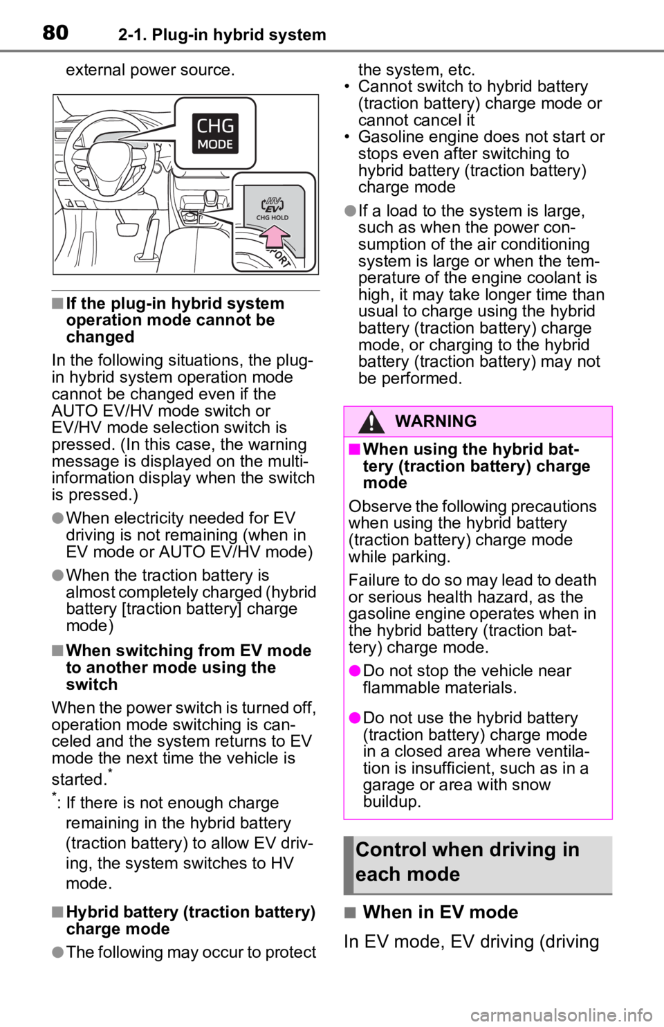 TOYOTA RAV4 PRIME 2021 Owners Manual (in English) 802-1. Plug-in hybrid system
external power source.
■If the plug-in hybrid system
operation mode cannot be
changed
In the following si tuations, the plug-
in hybrid system operation mode
cannot b TOYOTA RAV4 PRIME 2021 Owners Manual (in English) 802-1. Plug-in hybrid system
external power source.
■If the plug-in hybrid system
operation mode cannot be
changed
In the following si tuations, the plug-
in hybrid system operation mode
cannot b