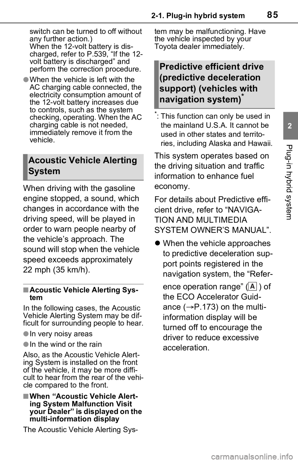 TOYOTA RAV4 PRIME 2021 Owners Manual (in English) 852-1. Plug-in hybrid system
2
Plug-in hybrid system
switch can be turned to off without
any further action.)
When the 12-volt battery is dis-
charged, refer to P.539, “If the 12-
volt battery is TOYOTA RAV4 PRIME 2021 Owners Manual (in English) 852-1. Plug-in hybrid system
2
Plug-in hybrid system
switch can be turned to off without
any further action.)
When the 12-volt battery is dis-
charged, refer to P.539, “If the 12-
volt battery is