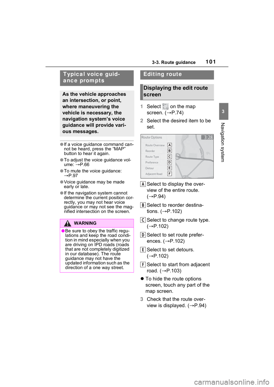 TOYOTA RAV4 PRIME 2021 Accessories, Audio & Navigation (in English) 1013-3. Route guidance
3
Navigation system
●If a voice guidance command can-
not be heard, press the “MAP”
button to hear it again.
●To adjust the voice guidance vol-
ume: P.66
●To mute TOYOTA RAV4 PRIME 2021 Accessories, Audio & Navigation (in English) 1013-3. Route guidance
3
Navigation system
●If a voice guidance command can-
not be heard, press the “MAP”
button to hear it again.
●To adjust the voice guidance vol-
ume: P.66
●To mute