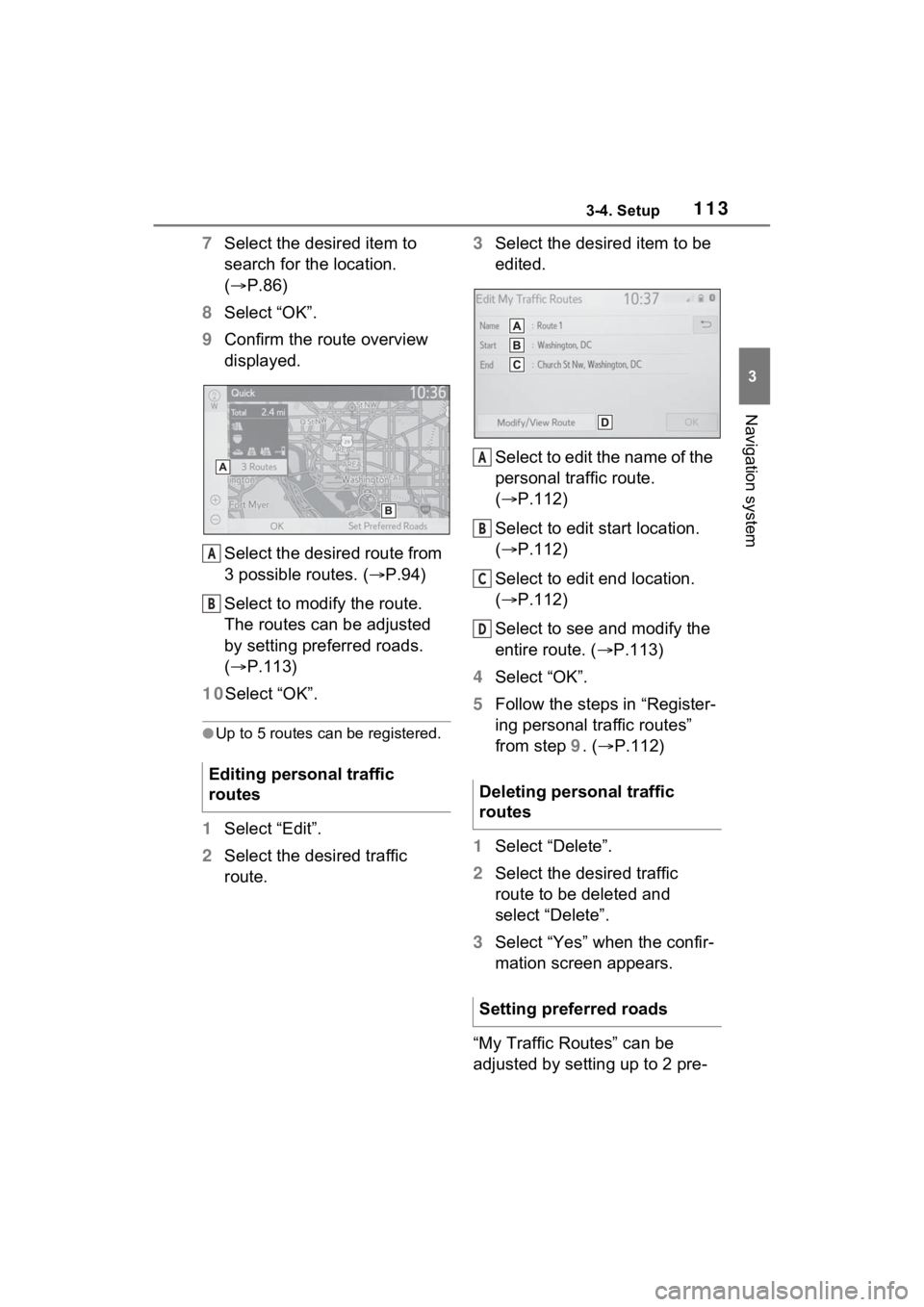 TOYOTA RAV4 PRIME 2021 Accessories, Audio & Navigation (in English) 1133-4. Setup
3
Navigation system
7Select the desired item to
search for the location.
( P.86)
8 Select “OK”.
9 Confirm the route overview
displayed.
Select the desired route from
3 possibl TOYOTA RAV4 PRIME 2021 Accessories, Audio & Navigation (in English) 1133-4. Setup
3
Navigation system
7Select the desired item to
search for the location.
( P.86)
8 Select “OK”.
9 Confirm the route overview
displayed.
Select the desired route from
3 possibl