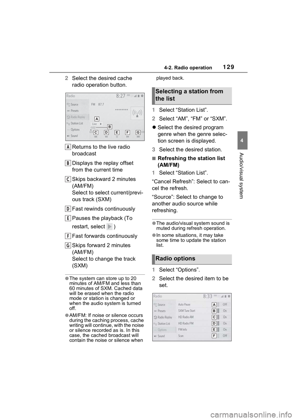TOYOTA RAV4 PRIME 2021  Accessories, Audio & Navigation (in English) 1294-2. Radio operation
4
Audio/visual system
2Select the desired cache 
radio operation button.
Returns to the live radio 
broadcast
Displays the replay offset 
from the current time
Skips backward 2