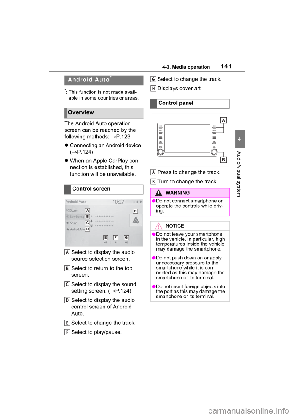 TOYOTA RAV4 PRIME 2021  Accessories, Audio & Navigation (in English) 1414-3. Media operation
4
Audio/visual system
*: This function is not made avail-able in some countries or areas.
The Android Auto operation 
screen can be reached by the 
following methods:  P.123