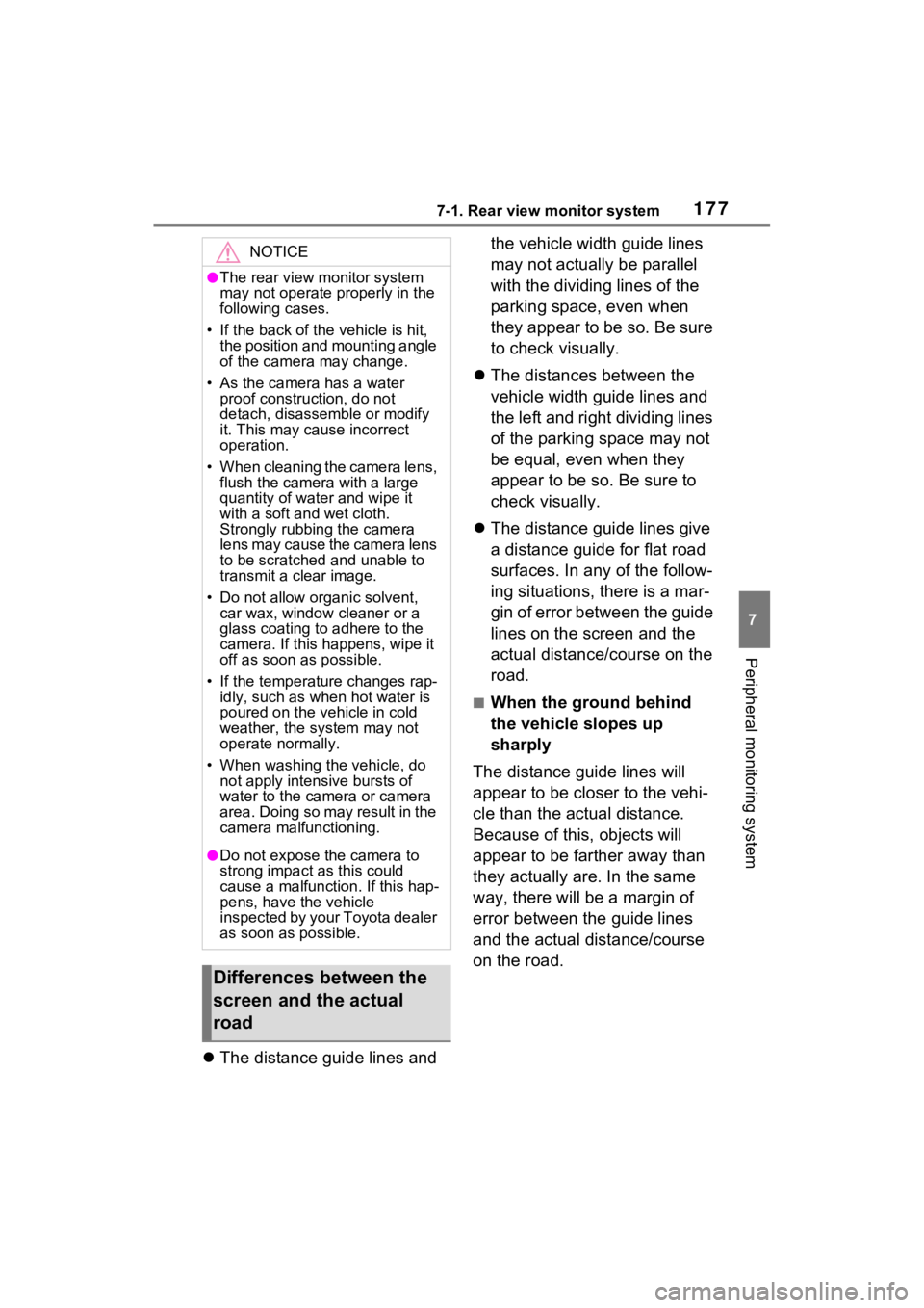TOYOTA RAV4 PRIME 2021  Accessories, Audio & Navigation (in English) 1777-1. Rear view monitor system
7
Peripheral monitoring system
The distance guide lines and  the vehicle width guide lines 
may not actually be parallel 
with the dividing lines of the 
parking sp
