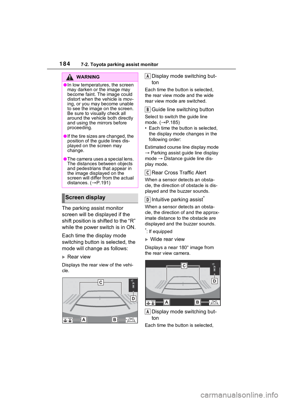 TOYOTA RAV4 PRIME 2021 Accessories, Audio & Navigation (in English) 1847-2. Toyota parking assist monitor
The parking assist monitor
screen will be displayed if the
shift position is shifted to the “R”
while the power switch is in ON.
Each time the display mode TOYOTA RAV4 PRIME 2021 Accessories, Audio & Navigation (in English) 1847-2. Toyota parking assist monitor
The parking assist monitor
screen will be displayed if the
shift position is shifted to the “R”
while the power switch is in ON.
Each time the display mode