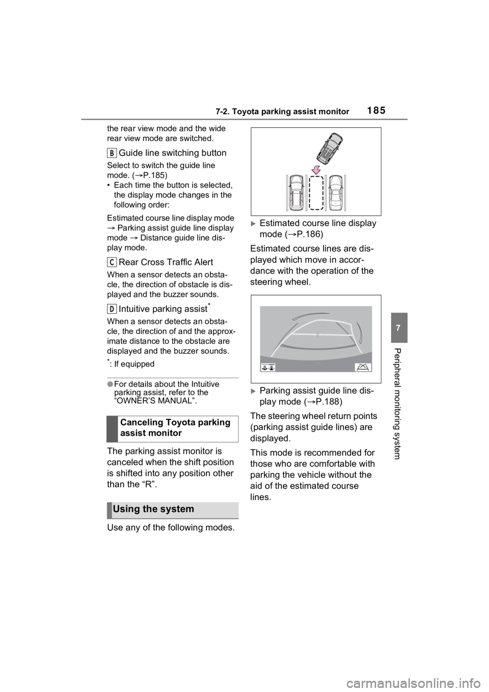 TOYOTA RAV4 PRIME 2021 Accessories, Audio & Navigation (in English) 1857-2. Toyota parking assist monitor
7
Peripheral monitoring system
the rear view mode and the wide
rear view mode are switched.
Guide line switching button
Select to switch the guide line
mode. ( TOYOTA RAV4 PRIME 2021 Accessories, Audio & Navigation (in English) 1857-2. Toyota parking assist monitor
7
Peripheral monitoring system
the rear view mode and the wide
rear view mode are switched.
Guide line switching button
Select to switch the guide line
mode. (