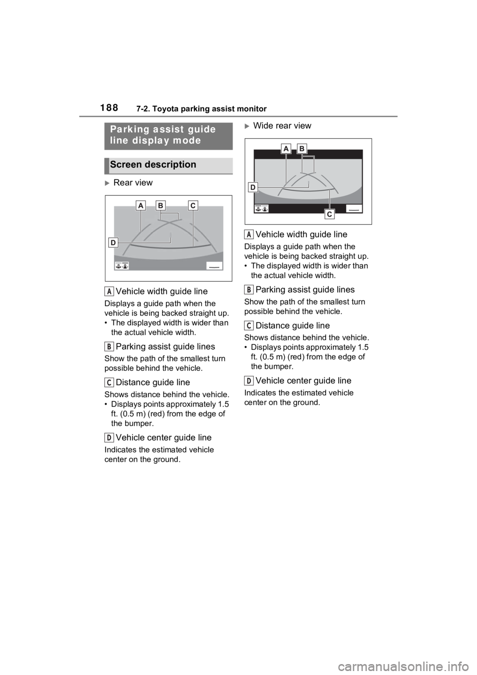 TOYOTA RAV4 PRIME 2021  Accessories, Audio & Navigation (in English) 1887-2. Toyota parking assist monitor
Rear viewVehicle width guide line
Displays a guide  path when the 
vehicle is being b acked straight up.
• The displayed width is wider than  the actual vehi