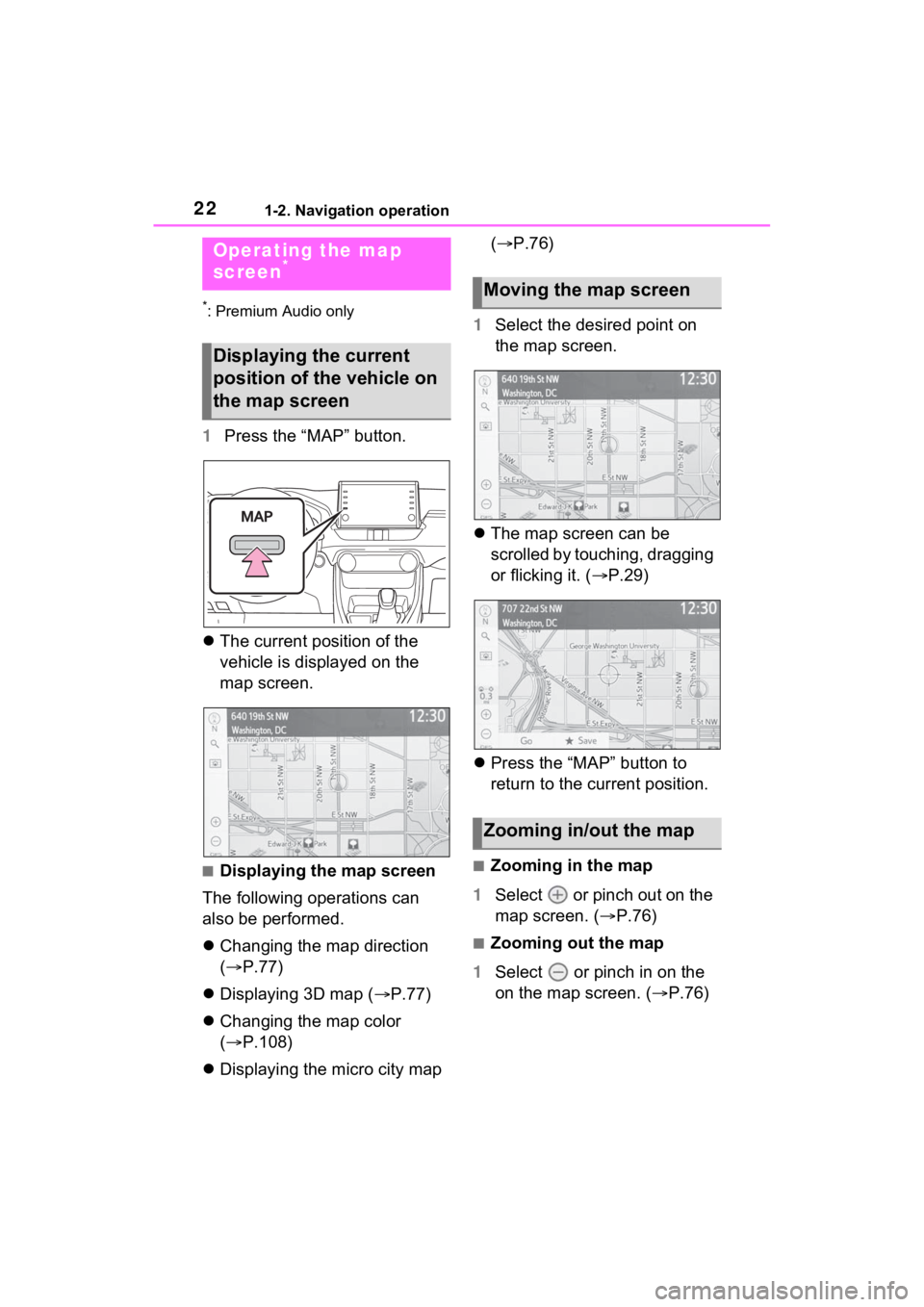 TOYOTA RAV4 PRIME 2021 Accessories, Audio & Navigation (in English) 221-2. Navigation operation
1-2.Navigation operation
*: Premium Audio only
1Press the “MAP” button.
The current position of the
vehicle is displayed on the
map screen.
■Displaying the map TOYOTA RAV4 PRIME 2021 Accessories, Audio & Navigation (in English) 221-2. Navigation operation
1-2.Navigation operation
*: Premium Audio only
1Press the “MAP” button.
The current position of the
vehicle is displayed on the
map screen.
■Displaying the map