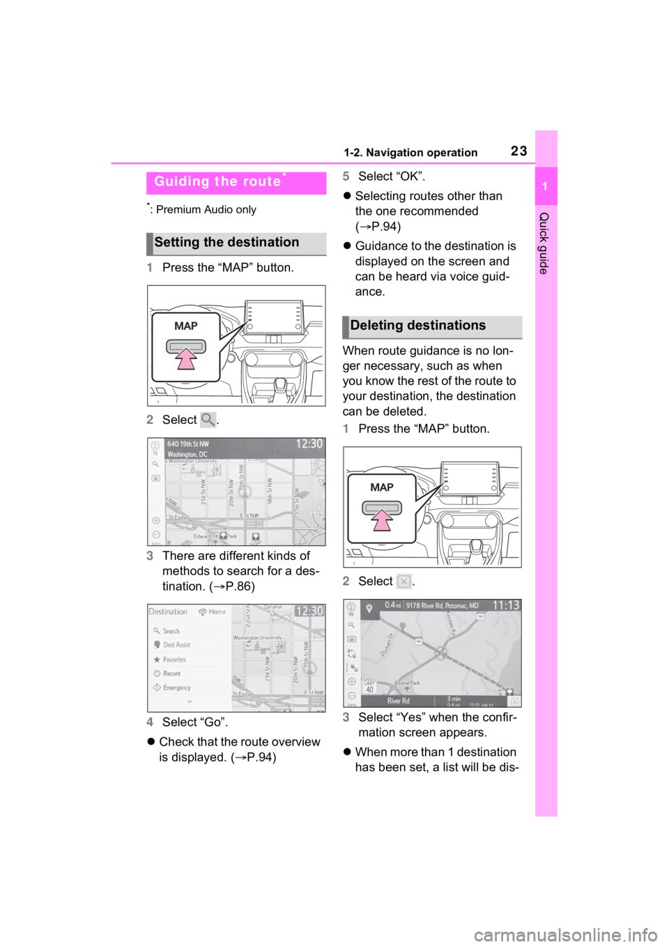 TOYOTA RAV4 PRIME 2021 Accessories, Audio & Navigation (in English) 231-2. Navigation operation
1
Quick guide*: Premium Audio only
1Press the “MAP” button.
2 Select .
3 There are different kinds of
methods to search for a des-
tination. ( P.86)
4 Select “Go TOYOTA RAV4 PRIME 2021 Accessories, Audio & Navigation (in English) 231-2. Navigation operation
1
Quick guide*: Premium Audio only
1Press the “MAP” button.
2 Select .
3 There are different kinds of
methods to search for a des-
tination. ( P.86)
4 Select “Go