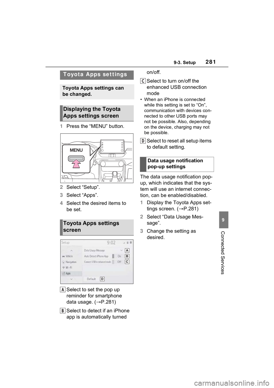 TOYOTA RAV4 PRIME 2021 Accessories, Audio & Navigation (in English) 2819-3. Setup
9
Connected Services
9-3.Setup
1Press the “MENU” button.
2 Select “Setup”.
3 Select “Apps”.
4 Select the desired items to
be set.
Select to set the pop up
reminder for sma TOYOTA RAV4 PRIME 2021 Accessories, Audio & Navigation (in English) 2819-3. Setup
9
Connected Services
9-3.Setup
1Press the “MENU” button.
2 Select “Setup”.
3 Select “Apps”.
4 Select the desired items to
be set.
Select to set the pop up
reminder for sma