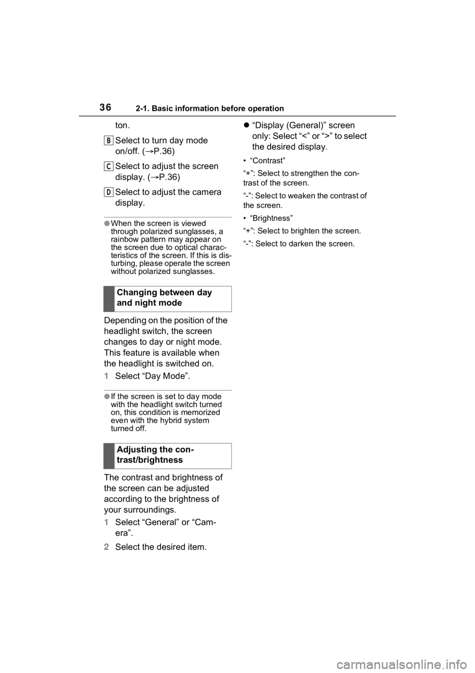 TOYOTA RAV4 PRIME 2021 Accessories, Audio & Navigation (in English) 362-1. Basic information before operation
ton.
Select to turn day mode
on/off. (P.36)
Select to adjust the screen
display. ( P.36)
Select to adjust the camera
display.
●When the screen is v TOYOTA RAV4 PRIME 2021 Accessories, Audio & Navigation (in English) 362-1. Basic information before operation
ton.
Select to turn day mode
on/off. (P.36)
Select to adjust the screen
display. ( P.36)
Select to adjust the camera
display.
●When the screen is v